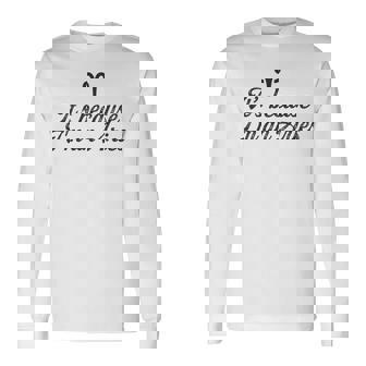 Im An Aries Horoscope Zodiac Symbol Sign Birthday Joke Long Sleeve T-Shirt - Monsterry