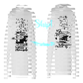 Aw Ship It's A Birthday Trip Birthday Cruise Vacation Long Sleeve T-Shirt | Mazezy
