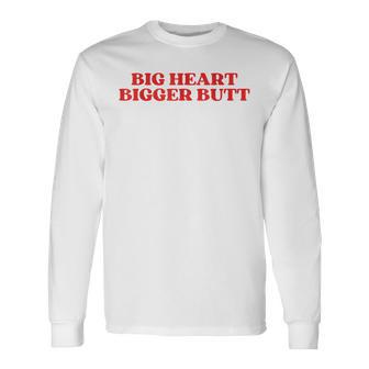 Big Heart Bigger Butt Langarmshirts - Geschenkecke