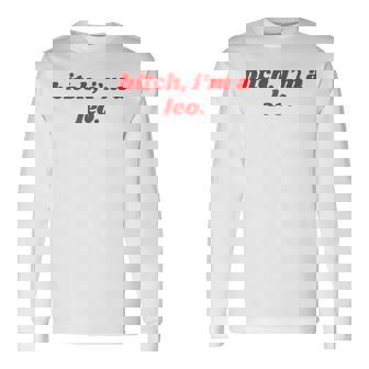 Bitch I'm A Leo Horoscope Slogan Attitude Statement Long Sleeve T-Shirt - Thegiftio UK