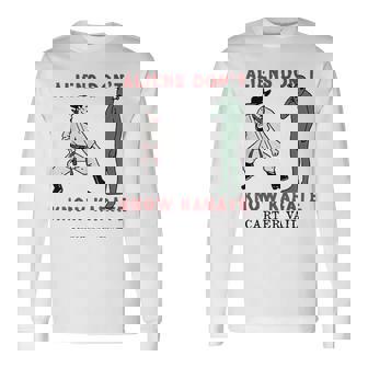 Carter Vail Aliens Dont Know Karate Long Sleeve T-Shirt - Thegiftio UK