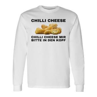 Chilli Cheese Mir Bitte In Den Kopf Langarmshirts - Geschenkecke