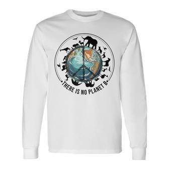 Es Gibt Keinen Planeten B Tiere Tag Der Erde Umwelt Natur A Langarmshirts - Seseable