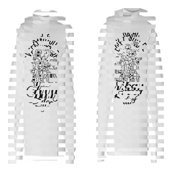 Every Day Should Be Library Day Librarian Library Quotes Long Sleeve T-Shirt - Thegiftio UK