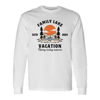 Family Vacation 2024 Lake Trip Summer Squad Family Reunion Long Sleeve T-Shirt - Monsterry