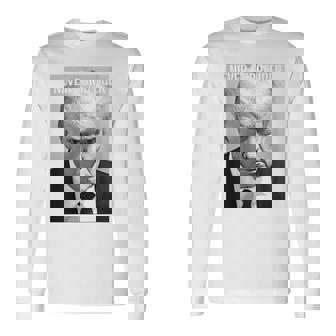 Foto Segnaletica Di Trump Foto Segnaletica Di Donald Trump Non Arrenderti Mai Con Collo A Maglietta a maniche lunghe - Novitaregali