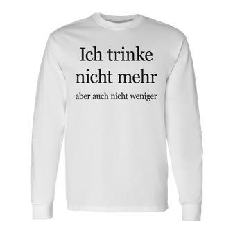 Fun Ich Trinke Nicht Mehr Aber Auch Nicht Weniger Iger Langarmshirts - Geschenkecke