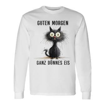 Katzen Spruch Guten Morgen Ganz Dünnes Eis Langarmshirts - Geschenkecke