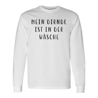 Mein Dirndl Ist In Der Wäschen Langarmshirts - Geschenkecke