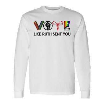 Vote Like Ruth Sent You Gavel Feminists Lgbt Pride Long Sleeve T-Shirt - Monsterry UK
