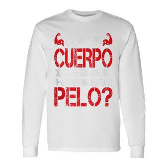 Hombre Con Un Cuerpo Como Este Quien Necesita Pelo Divertido Sin Mangas Camiseta de manga larga - Regaloses