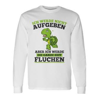 Ich Werde Nicht Abgeben Aber Sicken Langarmshirts - Geschenkecke