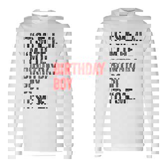 Its Me Hi Im The Birthday Boy Its Me Birthday Party Long Sleeve T-Shirt - Thegiftio UK
