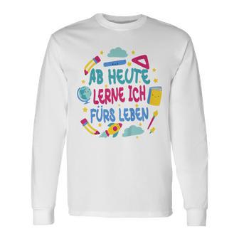 Kinder Ab Heute Lerne Ich Fürs Leben Langarmshirts - Geschenkecke