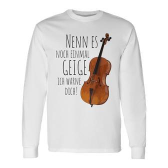 Nenn Es Noch Einmal Geige Ich Warne Dich Cello Player Gray Langarmshirts - Geschenkecke