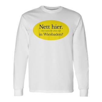 Nett Here Aber Waren Sie Schon Mal In Wiesbaden Langarmshirts - Seseable