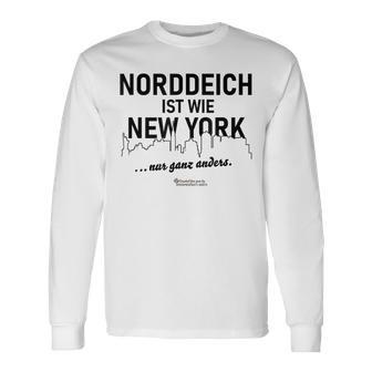 Norddeich Ist Wie New York Nur Ganz Anders Norddeich Langarmshirts - Geschenkecke