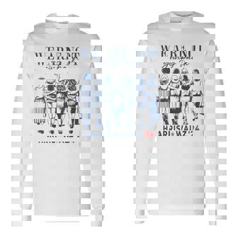 We Are Not Going Back Kamala Harris Waltz 24 Madam President Long Sleeve T-Shirt | Mazezy