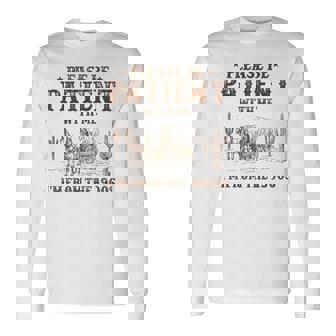 Please Ne Patient With Me I'm From The 1900S Long Sleeve T-Shirt - Monsterry