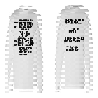 Pretend I'm A Deep-Sea Diver Easy Halloween Costume Long Sleeve T-Shirt | Seseable UK
