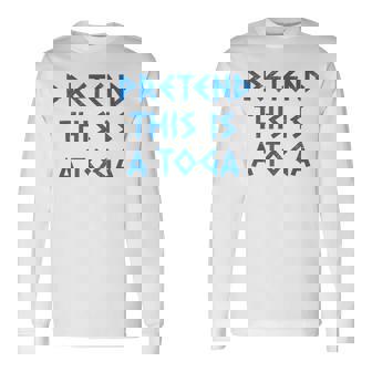 Pretend This Is A Toga Party Greek Party Costume Long Sleeve T-Shirt | Mazezy