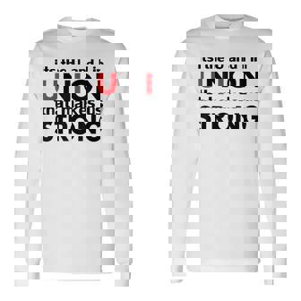 Pro Union Strong Progressive Labor Day Men&Women Long Sleeve T-Shirt - Monsterry