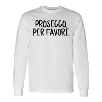 Prosecco Pro Favore Prosecco Please In Italian Blue Langarmshirts - Geschenkecke