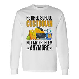 Retired School Custodian School Custodian Retirement Long Sleeve T-Shirt - Monsterry