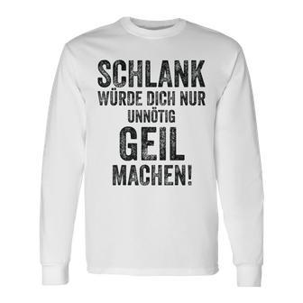 Schlank Würde Ich Dich Nur Unnötig Geil Machen Gray Langarmshirts - Geschenkecke