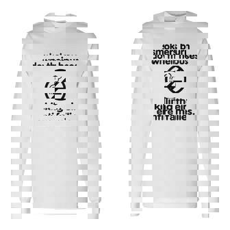 Smokers Burn Down Their Houses Killing Their Entire Families Long Sleeve T-Shirt - Monsterry