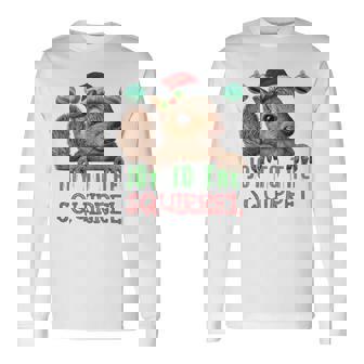 Squirrel Christmas Xmas Holiday Joy To The Squirrel Long Sleeve T-Shirt - Monsterry