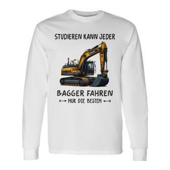 Studieren Kann Jeder Bagger Fahren Nur Die Besten Langarmshirts - Seseable