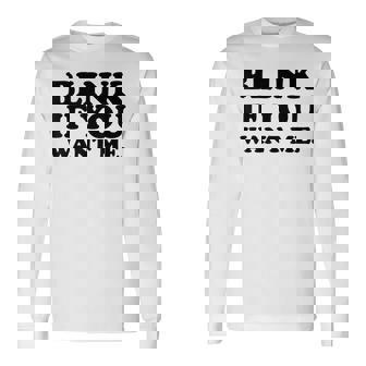 Testo Nero Blink If You Want Me Camicia Divertente Maglietta a maniche lunghe - Novitaregali