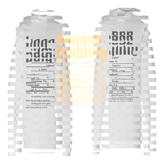 Thanksgiving Christmas Banana Pudding Nutritional Facts Long Sleeve T-Shirt - Monsterry