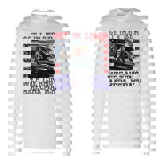 Trump Get In Loser We're Taking America Back 2024 Long Sleeve T-Shirt - Thegiftio