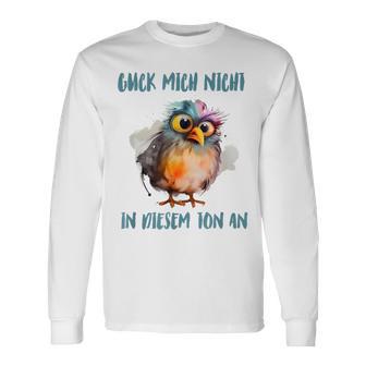 Zerzausterogel Guck Mich Nicht In Dieser Ton An Langarmshirts - Geschenkecke