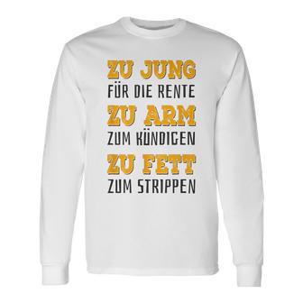 Zu Jung Für Rente Zu Arm Zum Kündigen Zu Fett Zum Strippen Gray Langarmshirts - Geschenkecke