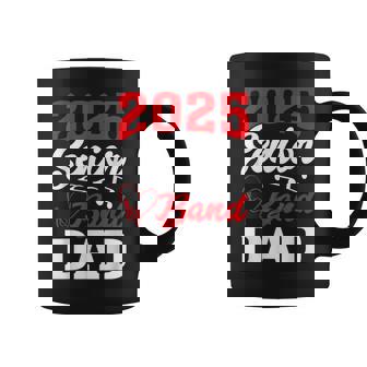 2025 Band Senior Dad Class Of 2025 Graduation Coffee Mug - Thegiftio UK