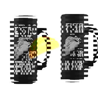 33 Year Old Let's Taco Bout My 33Rd Birthday Taco Coffee Mug - Monsterry