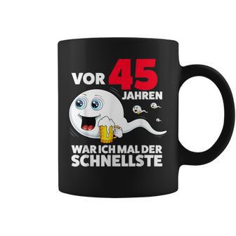 45 Years Beer War Ich Mal Der Schnellste 45Th Birthday Beer Tassen - Geschenkecke