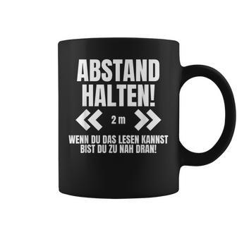 Abstand Halten Wenn Du Das Lesen Kann Bist Du Zu Nah Dran Tassen - Geschenkecke