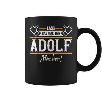 Adolf Lass Das Den Adolf Machen First Name S Tassen - Seseable