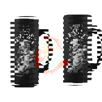 You Ain't Getting Shit Santa Christmas Coffee Mug | Seseable UK