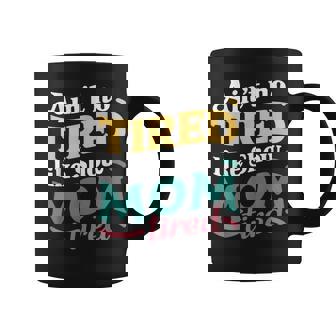 Ain't No Tired Like Show Mom Tired For Livestock Show Moms Coffee Mug - Monsterry