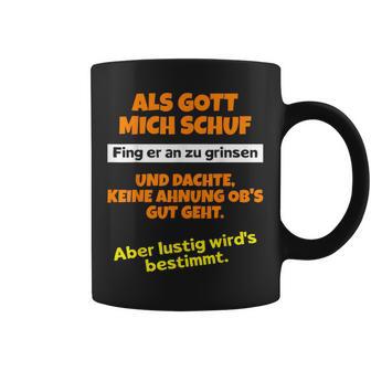 Als Gott Mich Schuf Fing Er An Zu Grinsen Humor Tassen - Geschenkecke