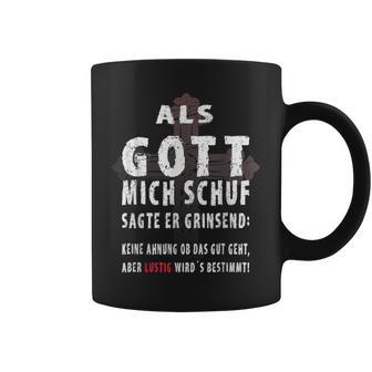 Als Gott Mich Schuf Sagte Er Grinsend Tassen - Geschenkecke