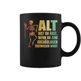 Alt Bist Du Erst Wenn Du Zum Archaeologist Überwiesen Wird Tassen - Geschenkecke