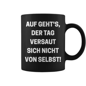 Auf Geht's Der Tagersaut Sich Nichton Self On Goes' Tassen - Geschenkecke