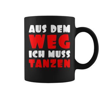 Aus Dem Weg Ich Muss Tanzen Motif For Dancer Tassen - Geschenkecke