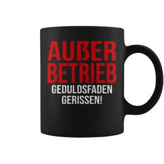 Außer Berieb Geduldsfaden Gerissen Auser Betrieb Gerissen Arbeit Office Keine Peduld S Tassen - Geschenkecke